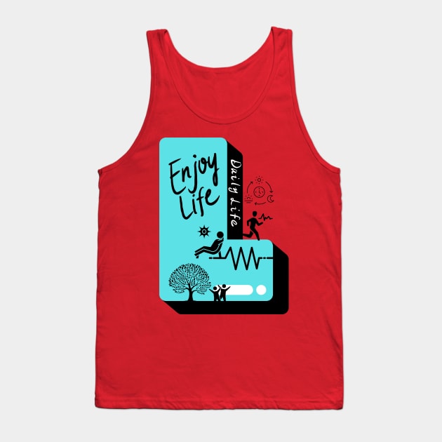 Enjoy Life, Daily life Tank Top by Butterfly Dira